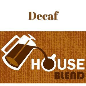 House Blend Decaf - Fresh Roasted
